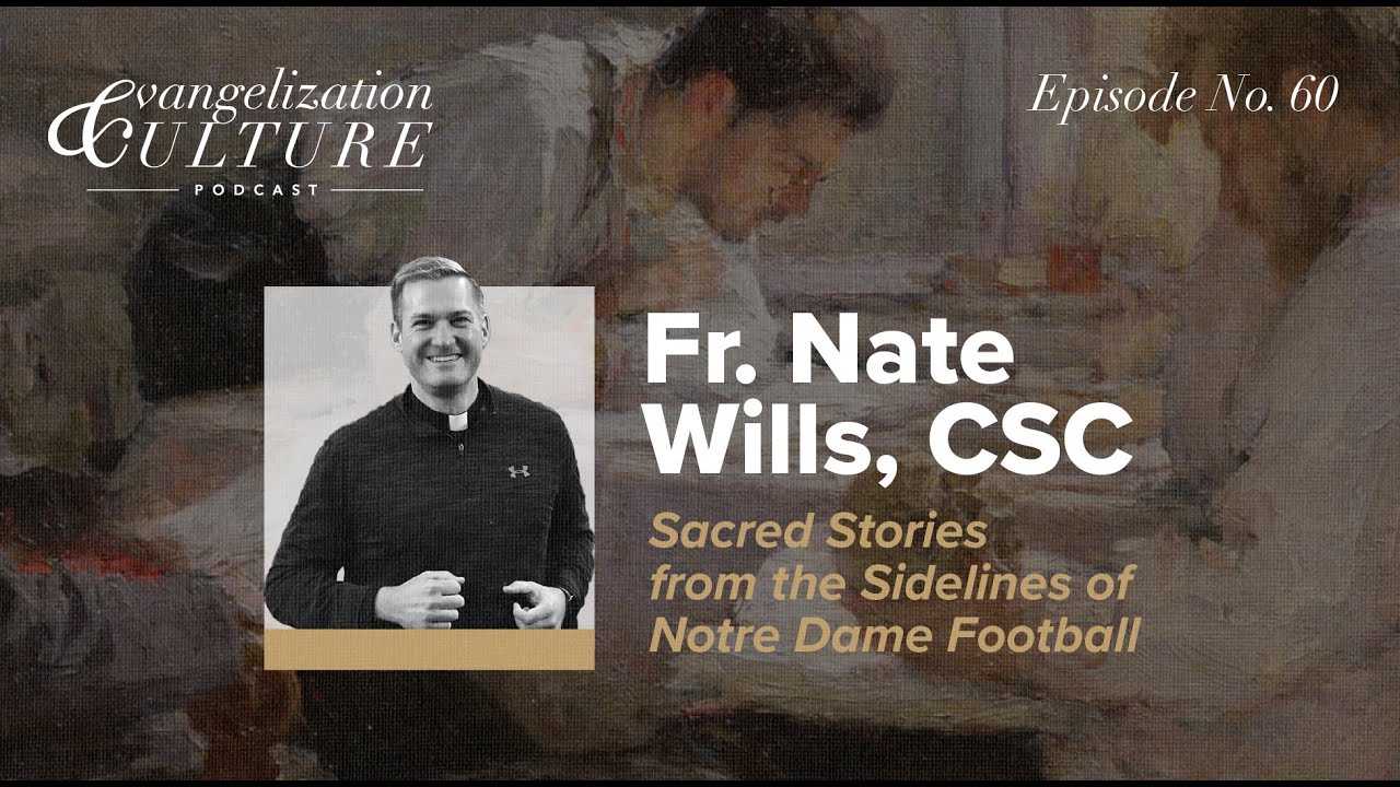 Ep. 60 |  Fr. Nate Wills - Sacred Stories from the Sidelines of Notre Dame Football