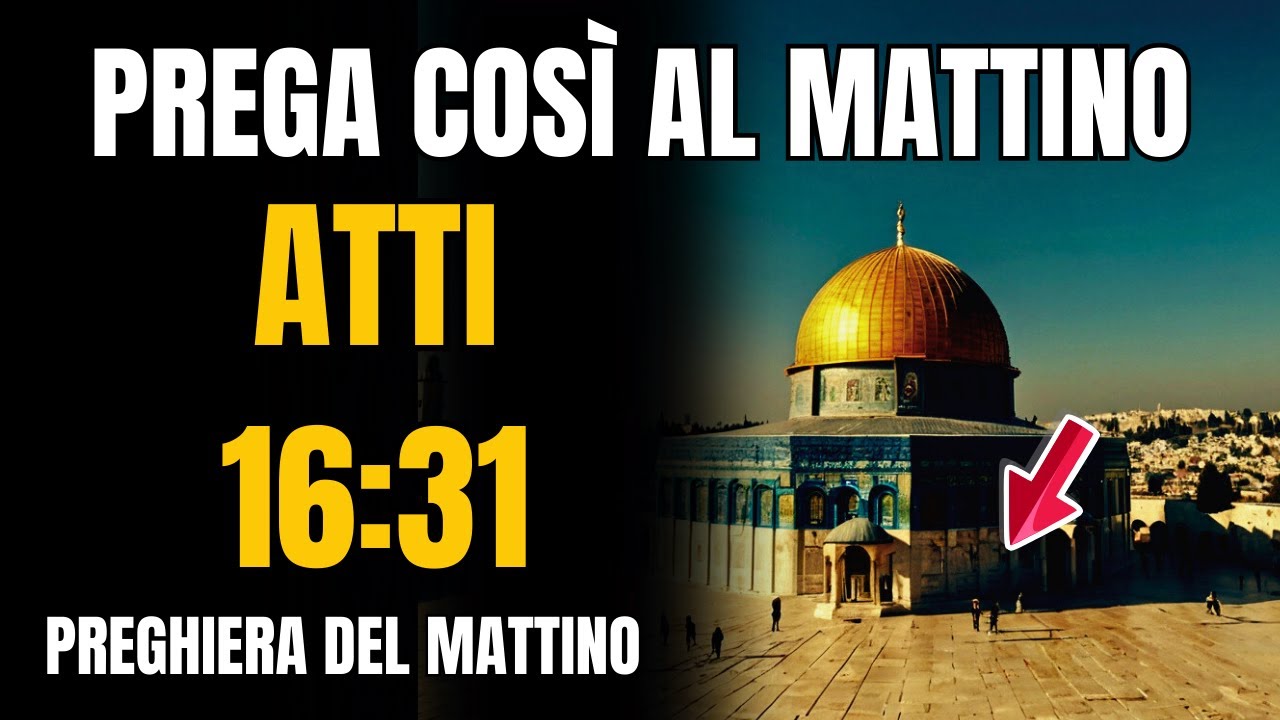 PREGHIERA Del Mattino | Atti 16:31 – CREDI In GESÙ E TUTTA La Tua CASA Sarà SALVATA!