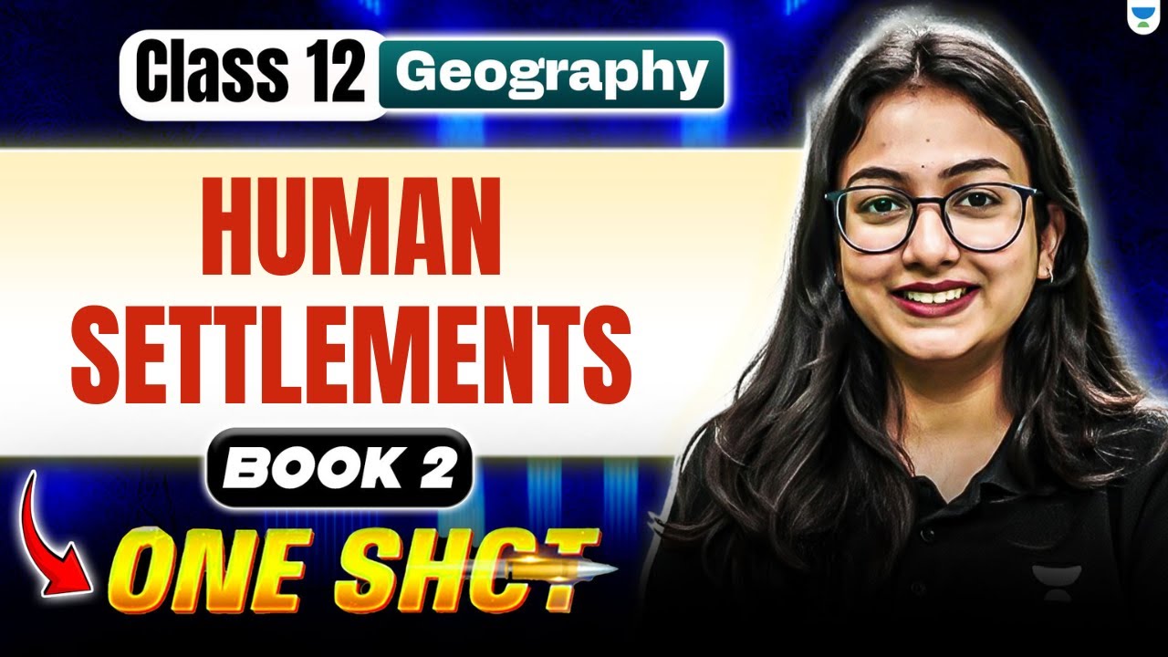 Human Settlements Class 12 Geography One Shot | Rapid Revision | By supriya Ma'am
