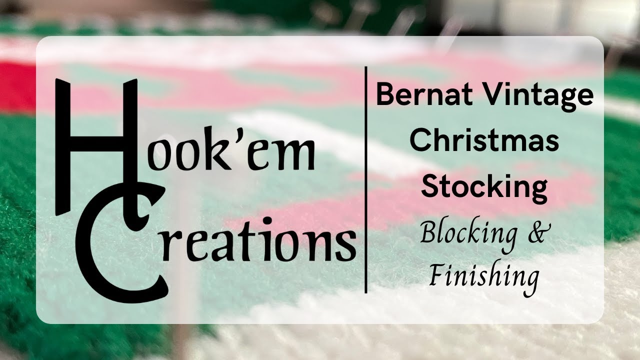 Bernat Vintage Christmas Stocking ~ Blocking & Finishing