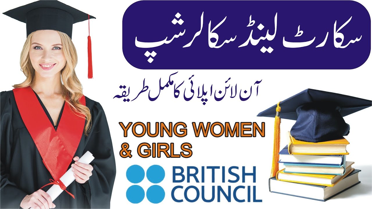 Scottish scholarship British council for Pakistani young women and girls Apply Online Complete
