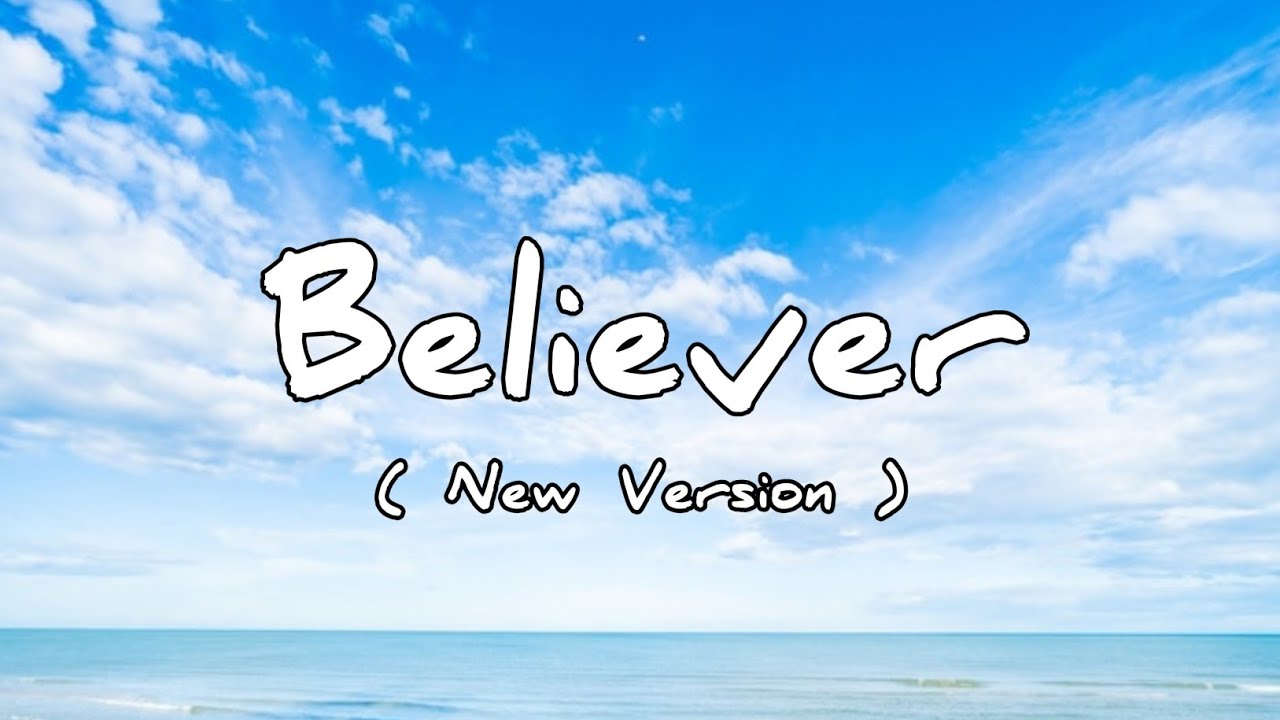 Believer New Version - lyrics Video 