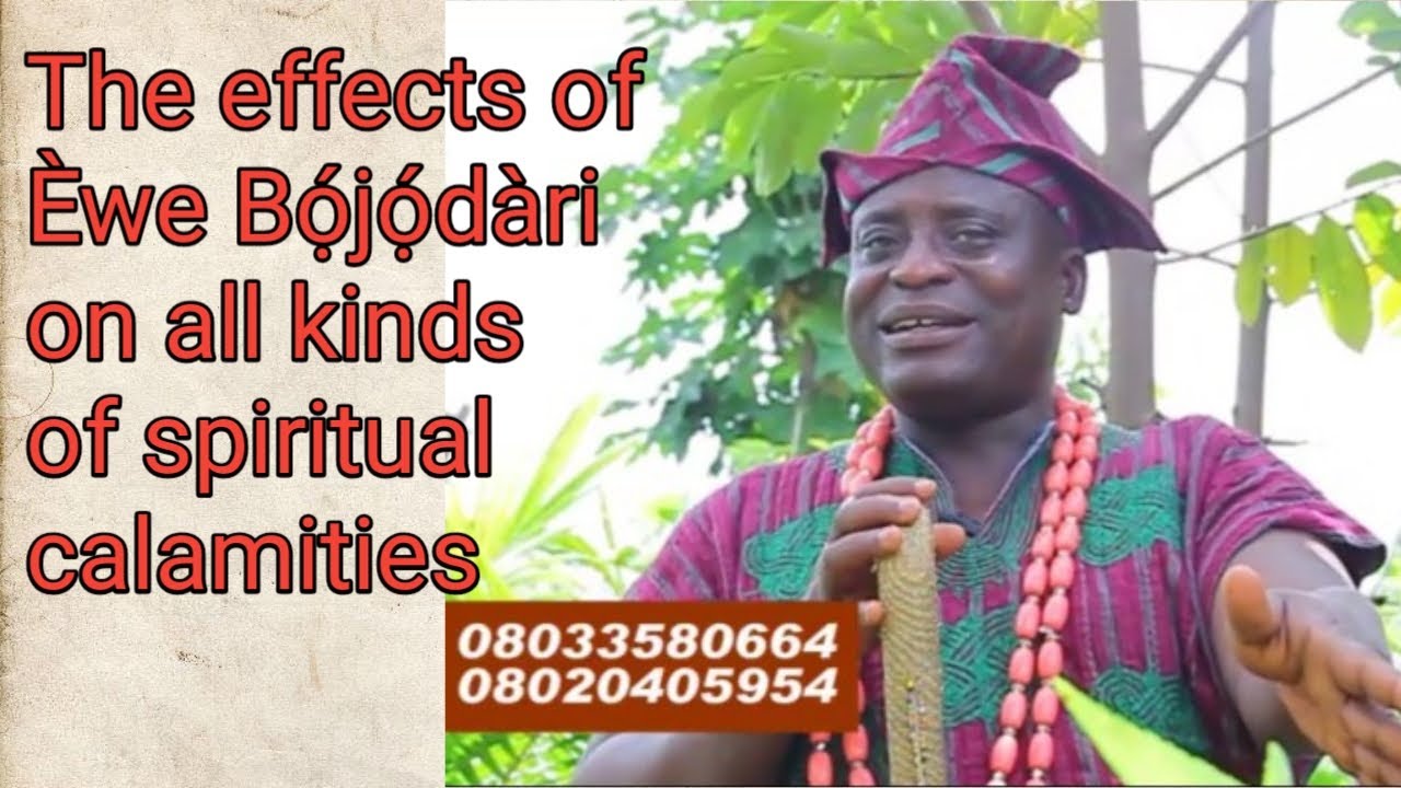 SPIRITUAL: The effects of Èwe Bọ́jọ́dàri on all kinds of spiritual calamities