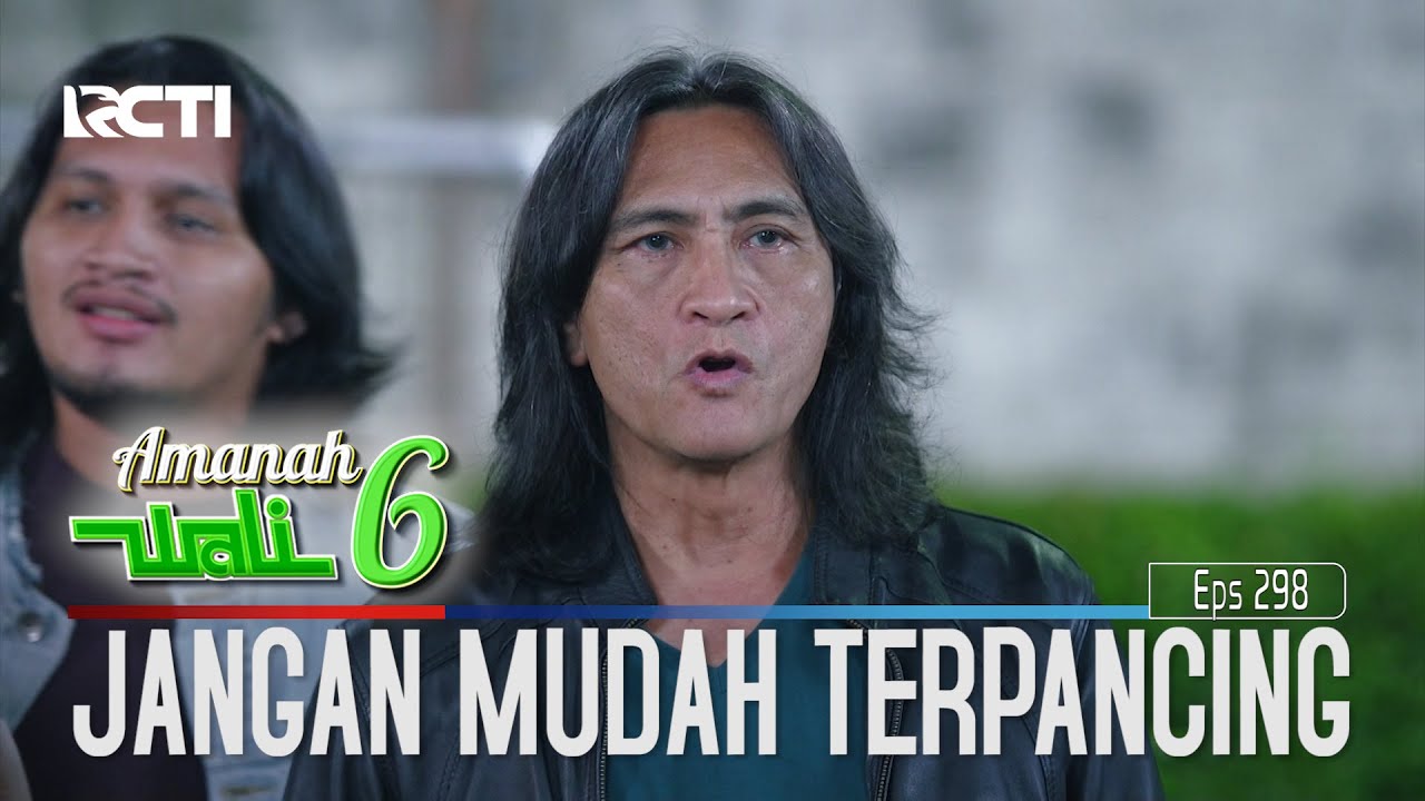 Jangan Mudah Terpancing Oleh Suasana - Amanah Wali 6