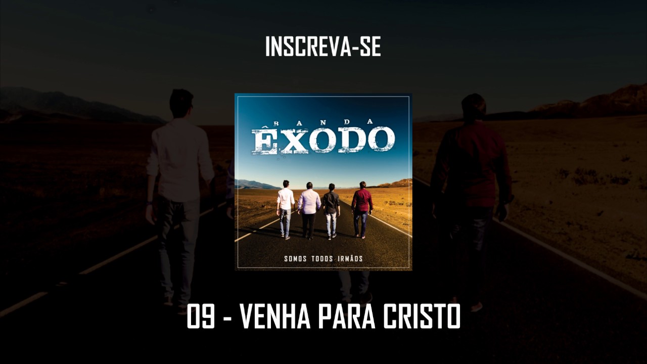 Banda &Ecirc;xodo - Venha Para Cristo (&Aacute;lbum Somos Todos Irm&atilde;os)