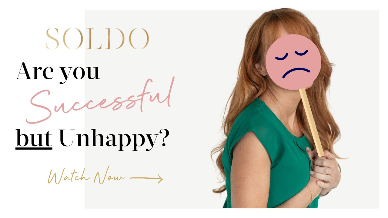 ARE YOU SUCCESSFUL BUT UNHAPPY?