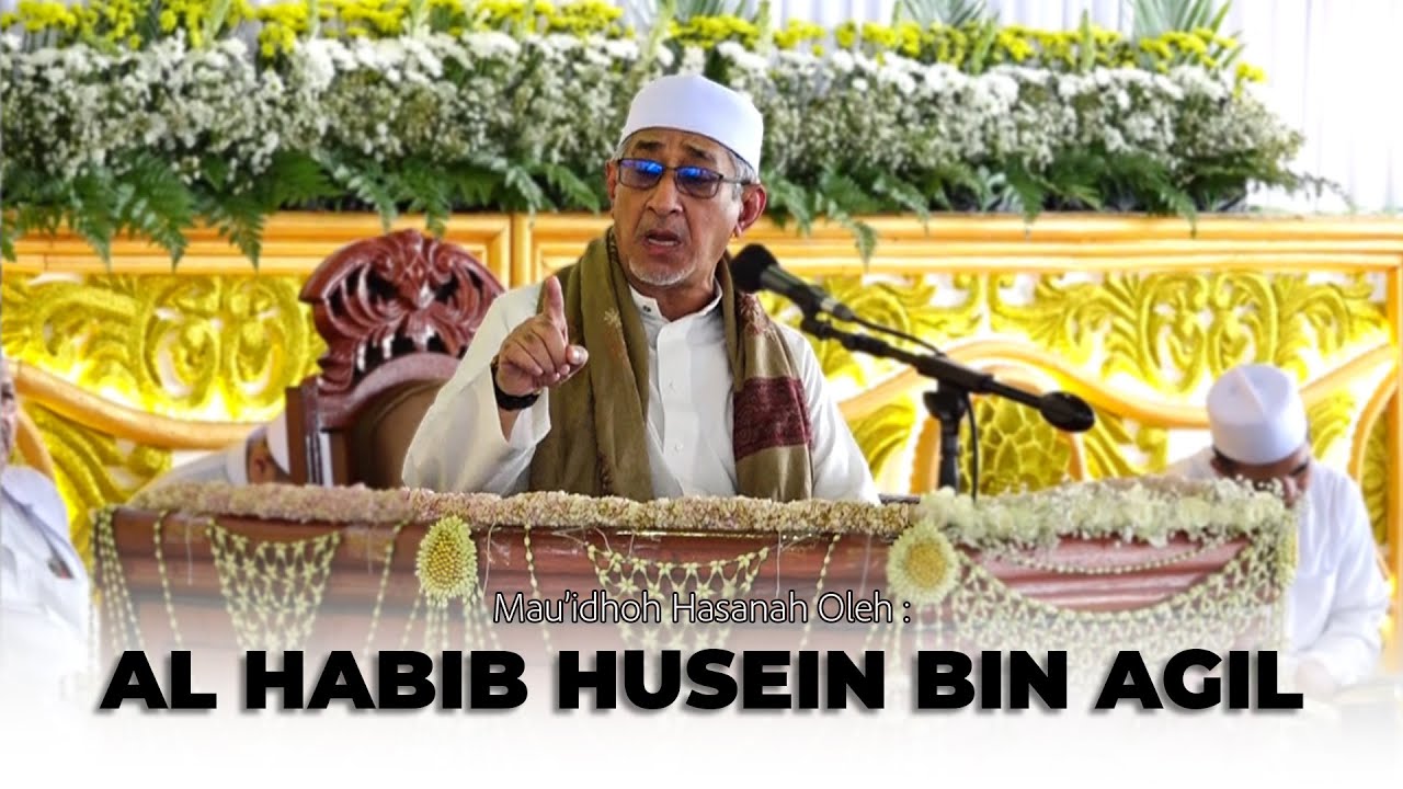 MAU'IDHOH HASANAH OLEH : AL HABIB HUSEIN BIN AGIL.