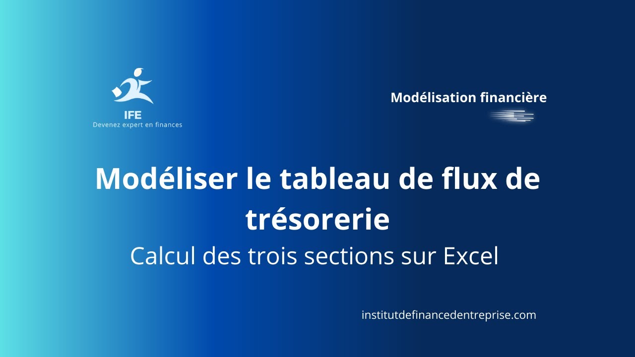 Modélisation du Tableau de Flux de Trésorerie dans Excel - IFE formations