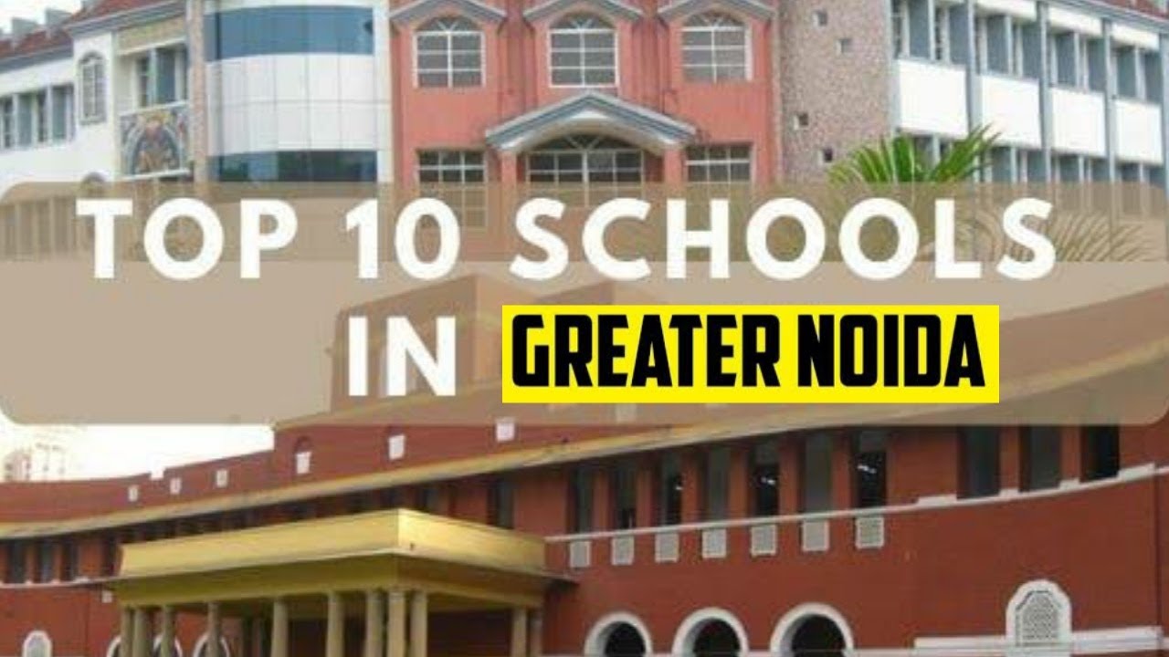 Top 10 Schools In Greater Noida | Best Schools In Greater Noida 2022 | Top Schools Of Greater Noida