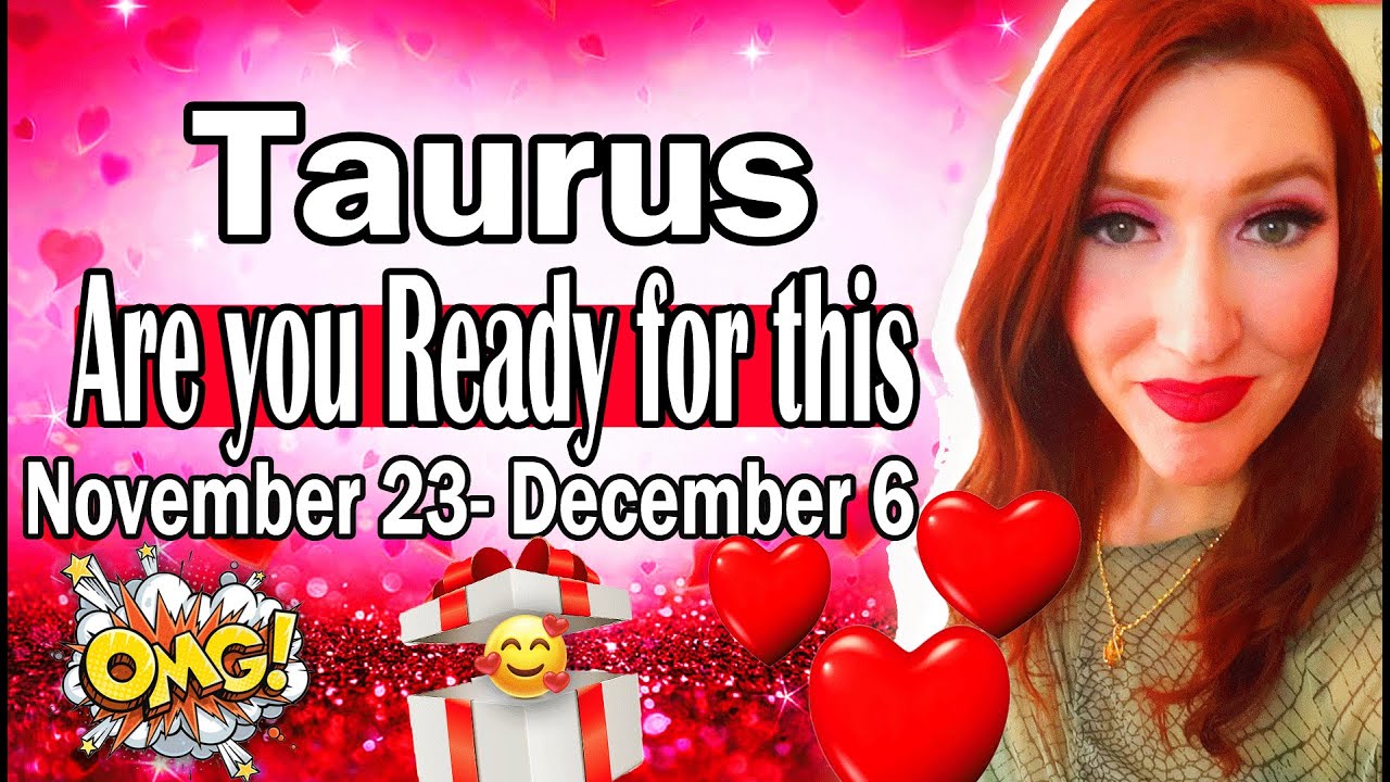 TAURUS CONGRATS! SHOCKING Conversation!  LOVE OF A LIFETIME! NOV 23 TO DEC 6
