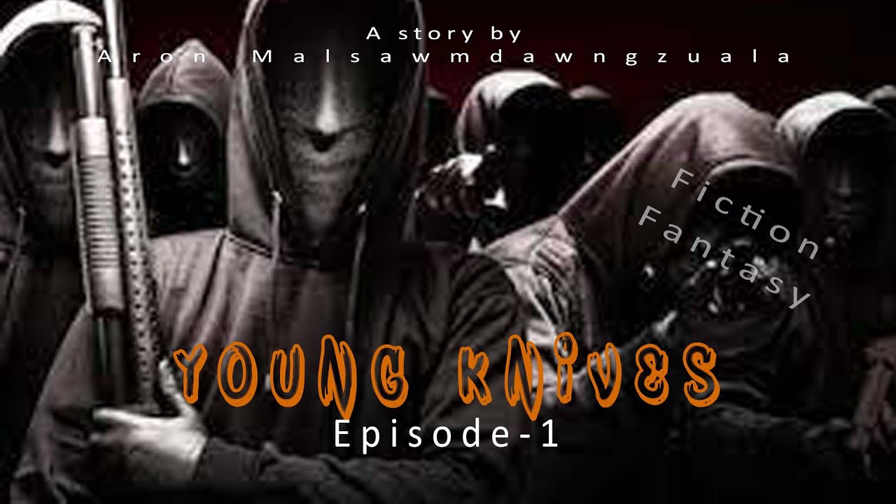 Young knives episode-1| Mizo fantasy story| Ziaktu Aron Malsawmdawngzuala