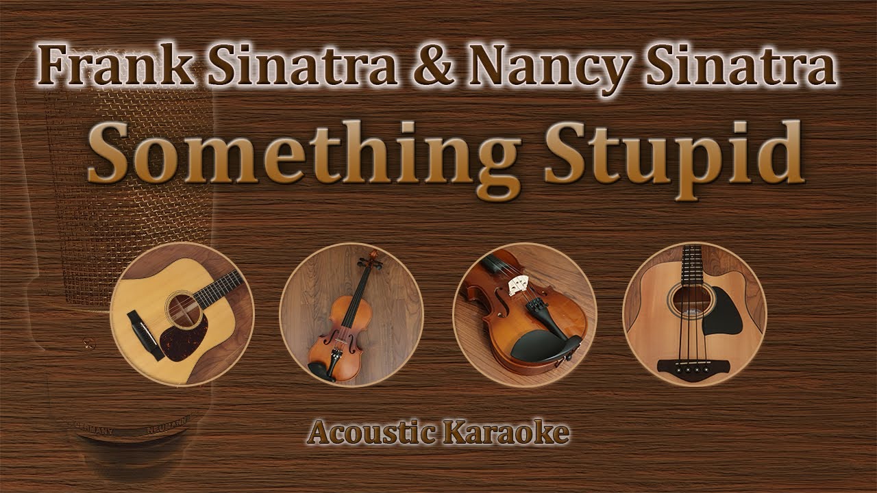Something Stupid - Frank Sinatra / Nancy Sinatra (Acoustic Karaoke)