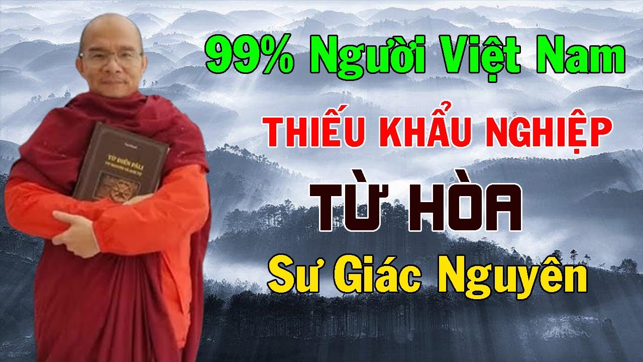 99% Người Việt Nam Thiếu Khẩu Nghiệp Từ Hoà | Sư Giác Nguyên | Sư Toại Khanh