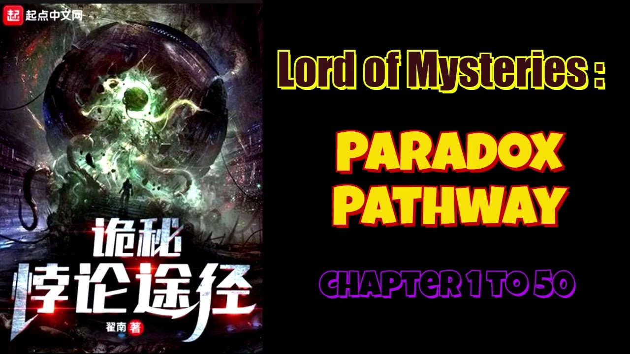 Lord Of Mysteries: Paradox Pathway Chapter 1 to 50