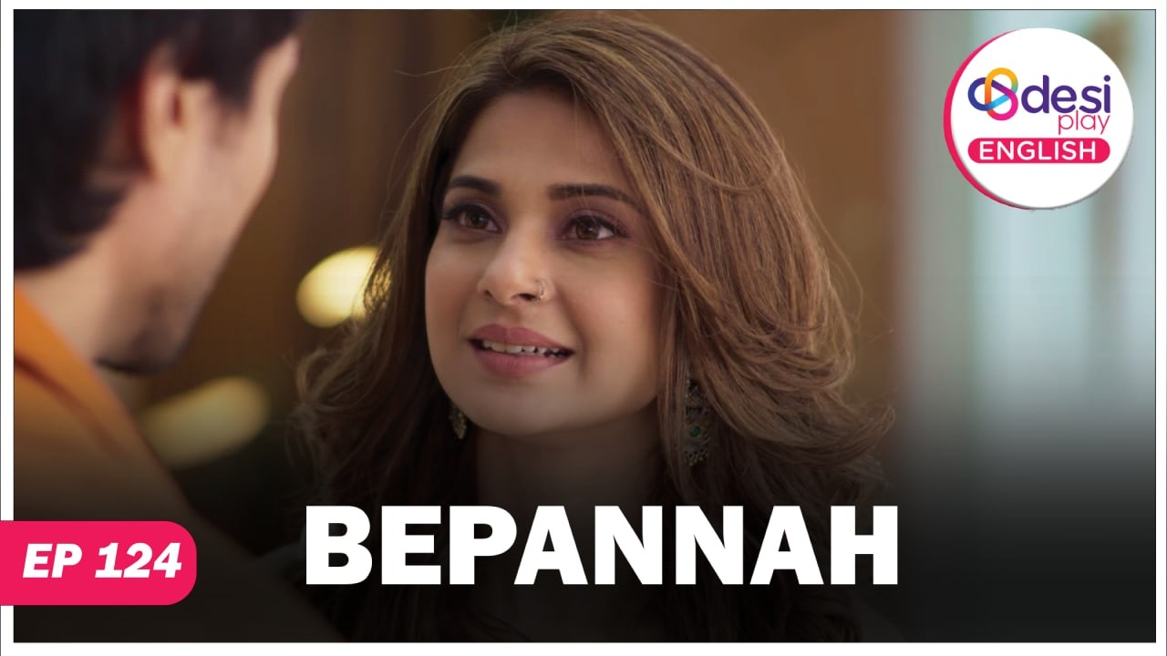 BEPANNAH | Full Episode 124 | You Have Just Broken My Trust | Desi Play-English