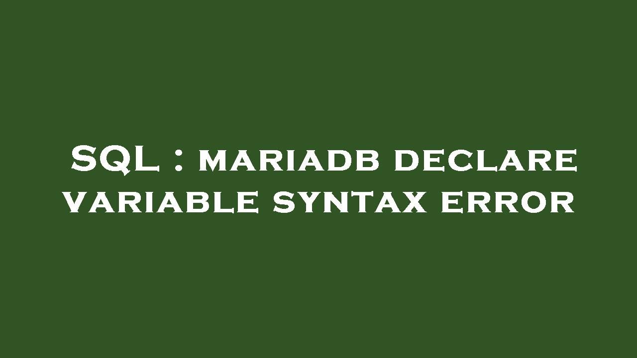 SQL : mariadb declare variable syntax error