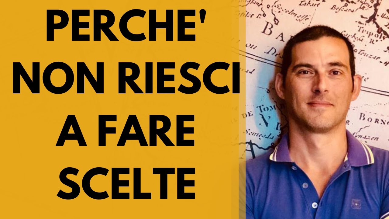 Perché non riesci a fare scelte
