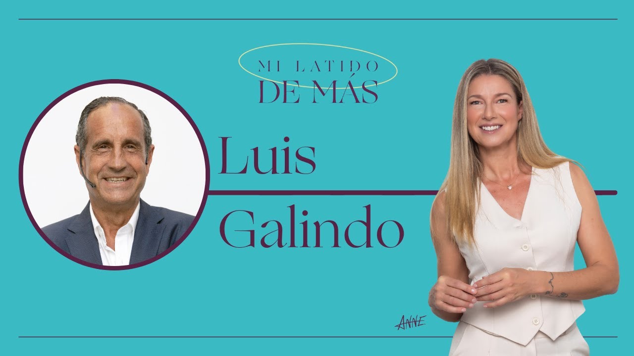 Luis Galindo: Conectar con el interior del otro a través de la comunicación | Mi Latido de Más
