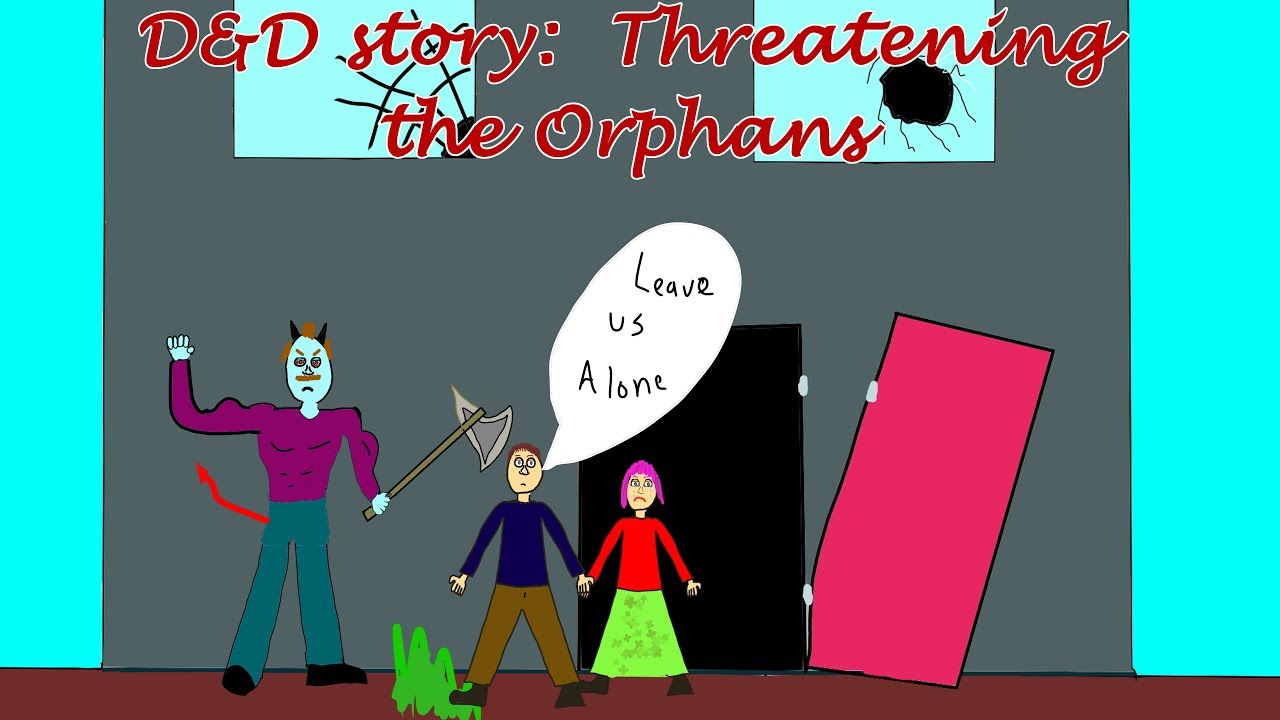 Dungeons & Dragons story: Threatening orphans