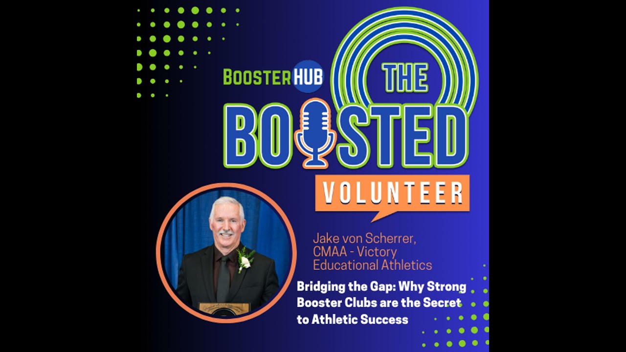 Bridging the Gap: Why Strong Booster Clubs are the Secret to Athletic Success with Jake von Scherrer