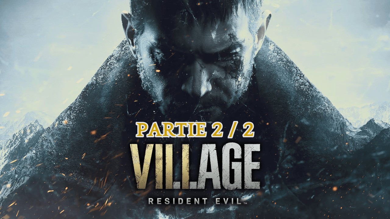 Resident Evil Village 4K (Partie 2/2) (FR)