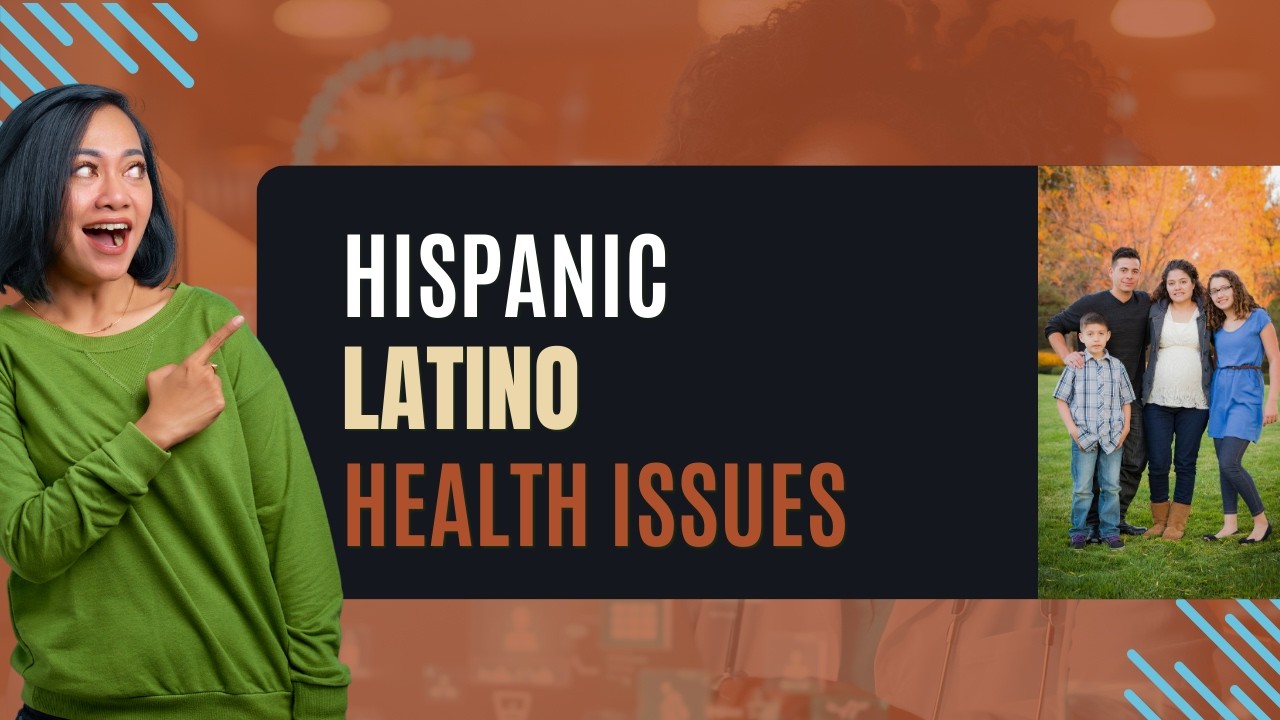 Hispanic/Latino Health Issues