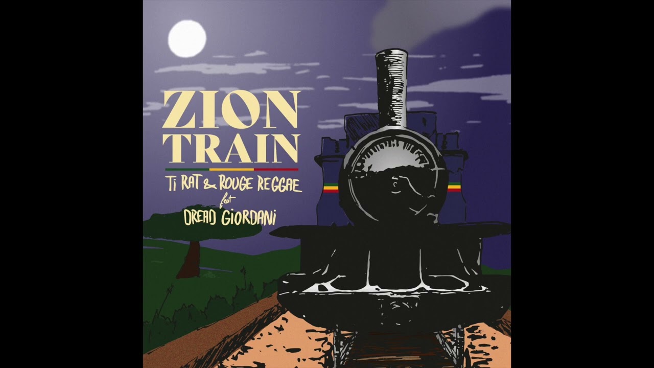 Zion Train - Ti Rat & Rouge Reggae (feat. Dread Giordani)