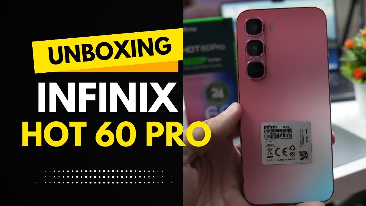 Unboxing Infinix Hot 60 Pro - فتح علبة إنفينيكس هوت 60 برو