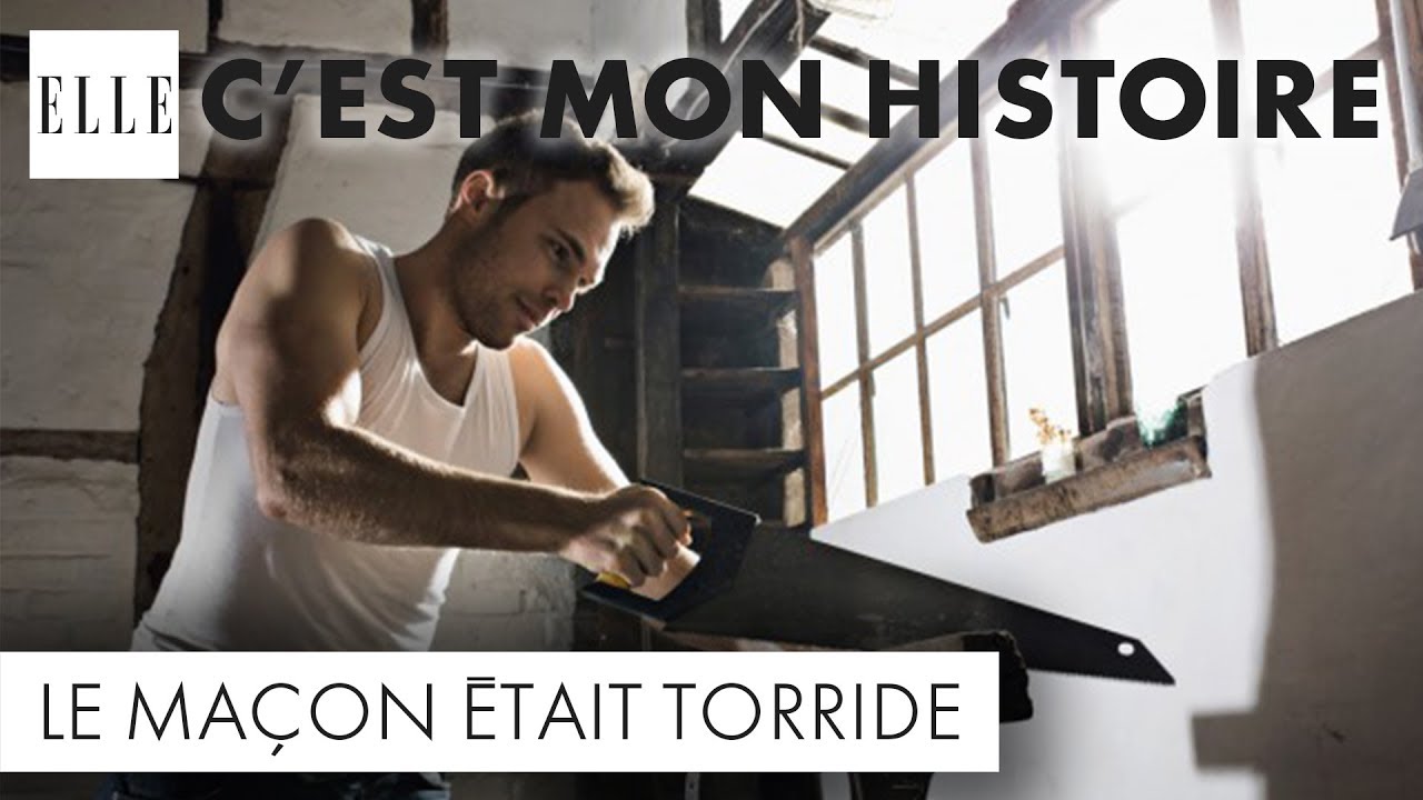 Le maçon était torride