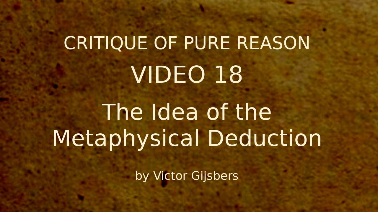 Kant's Critique of Pure Reason - Video 18: The Idea of the Metaphysical Deduction