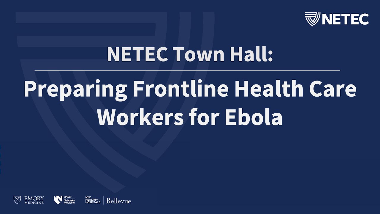 NETEC Town Hall: Preparing Frontline Health Care Workers for Ebola