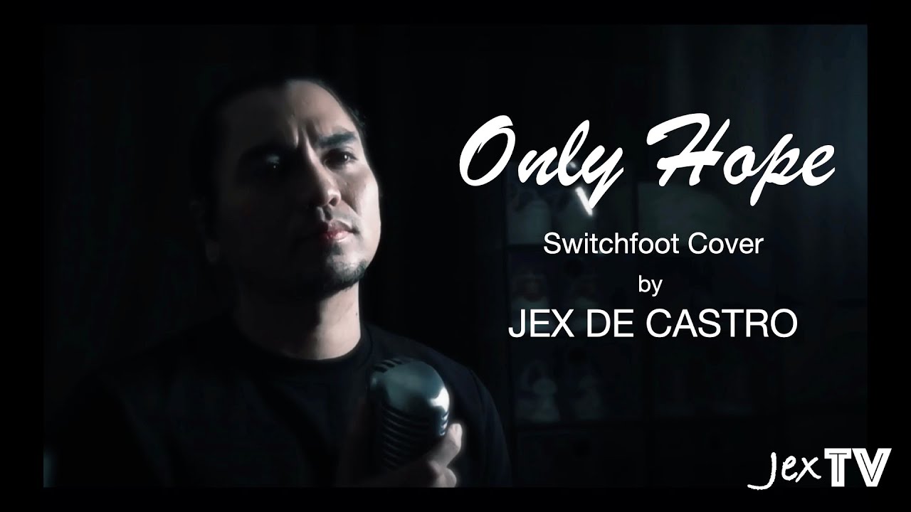 JexTV Presents | Only Hope: Jex de Castro (Switchfoot Cover)