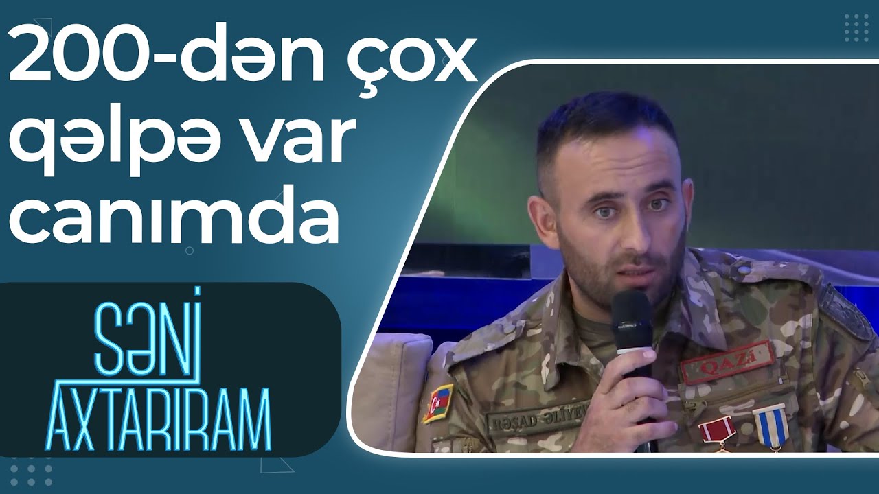 Səni Axtarıram - Qazi Rəşad Əliyev - 200-dən çox qəlpə var canımda