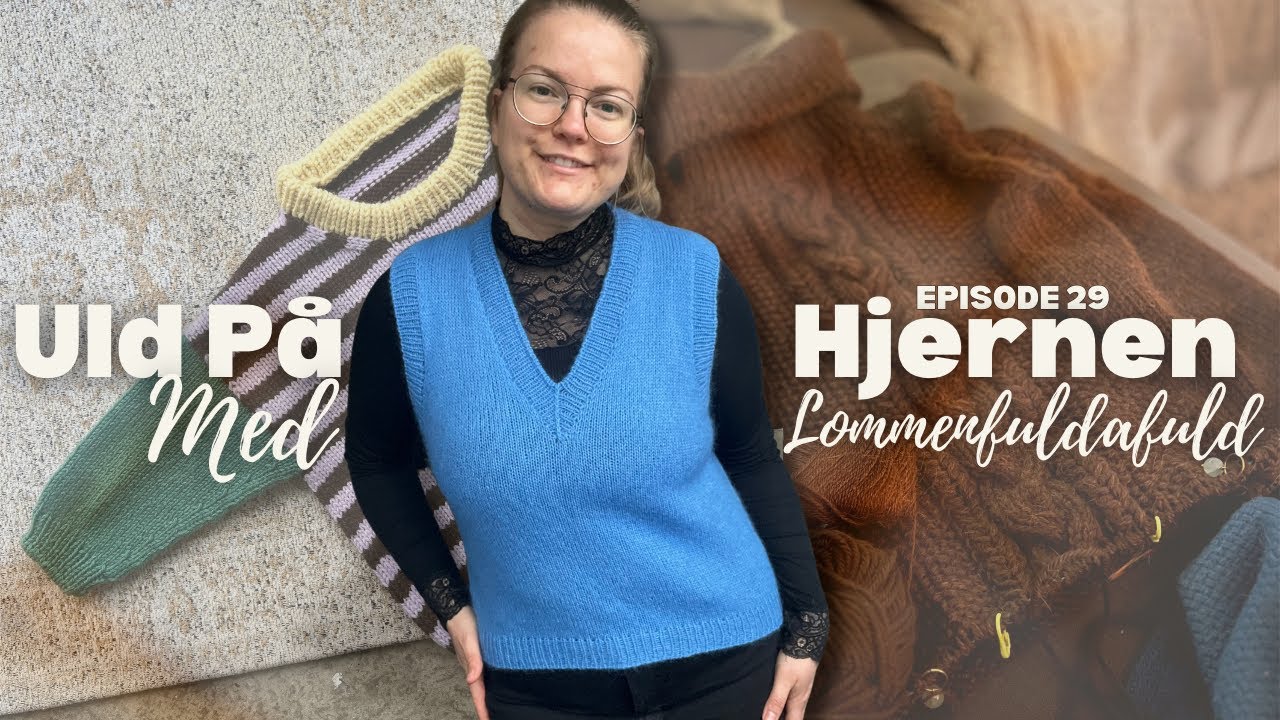 Episode 29: “Den med strik.. OG KUN STRIK” - Uld på Hjernen med Lommenfuldafuld
