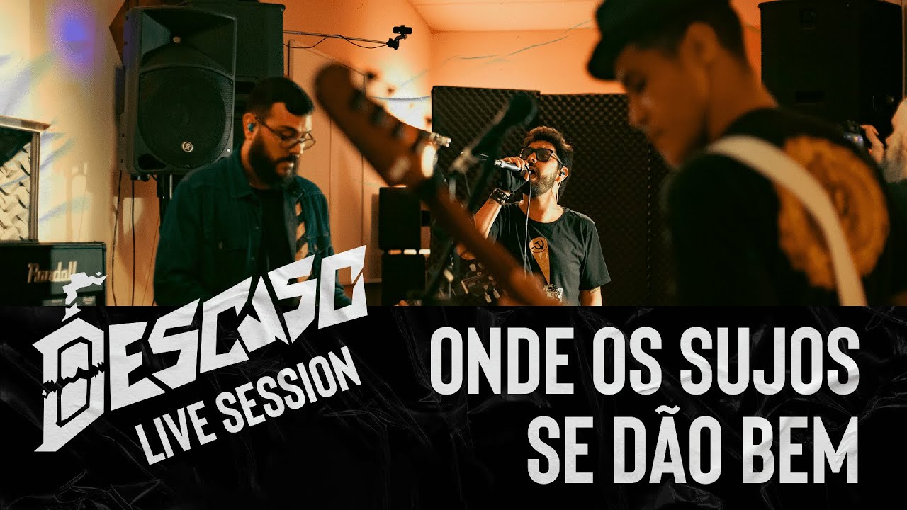 Descaso - Onde os Sujos se dão Bem (Live Session)