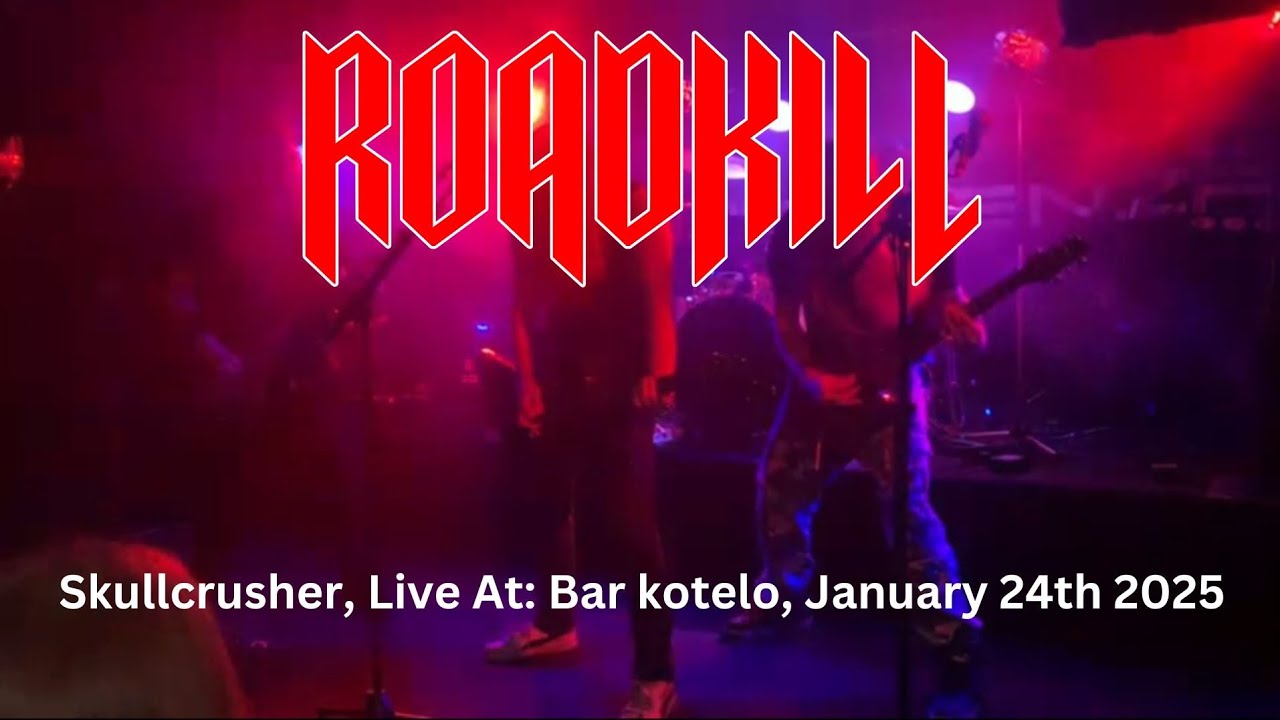 Roadkill: Skullcrusher (Live At: Bar kotelo, January 24th 2025)