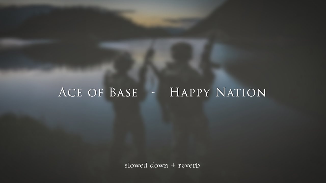 Ace of Base - Happy Nation {slowed + reverb}