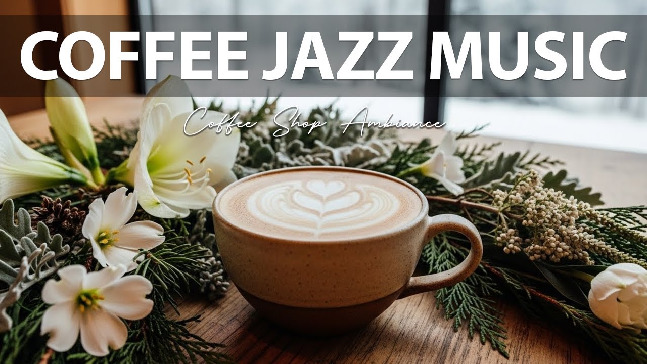 Coffee Jazz Music  ☃  Coffee Shop Ambiance - Happy Bossa Nova Instrumental for Relaxation