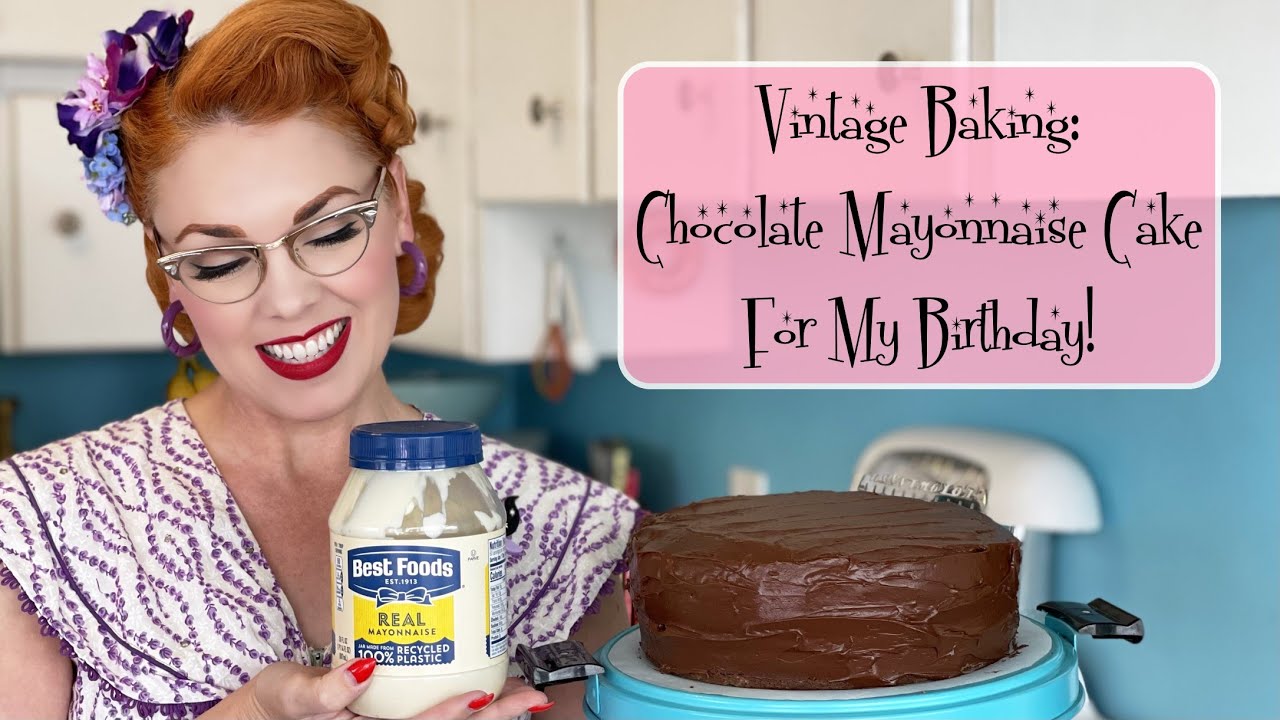 Vintage Baking: Chocolate Mayonnaise Cake For My Birthday