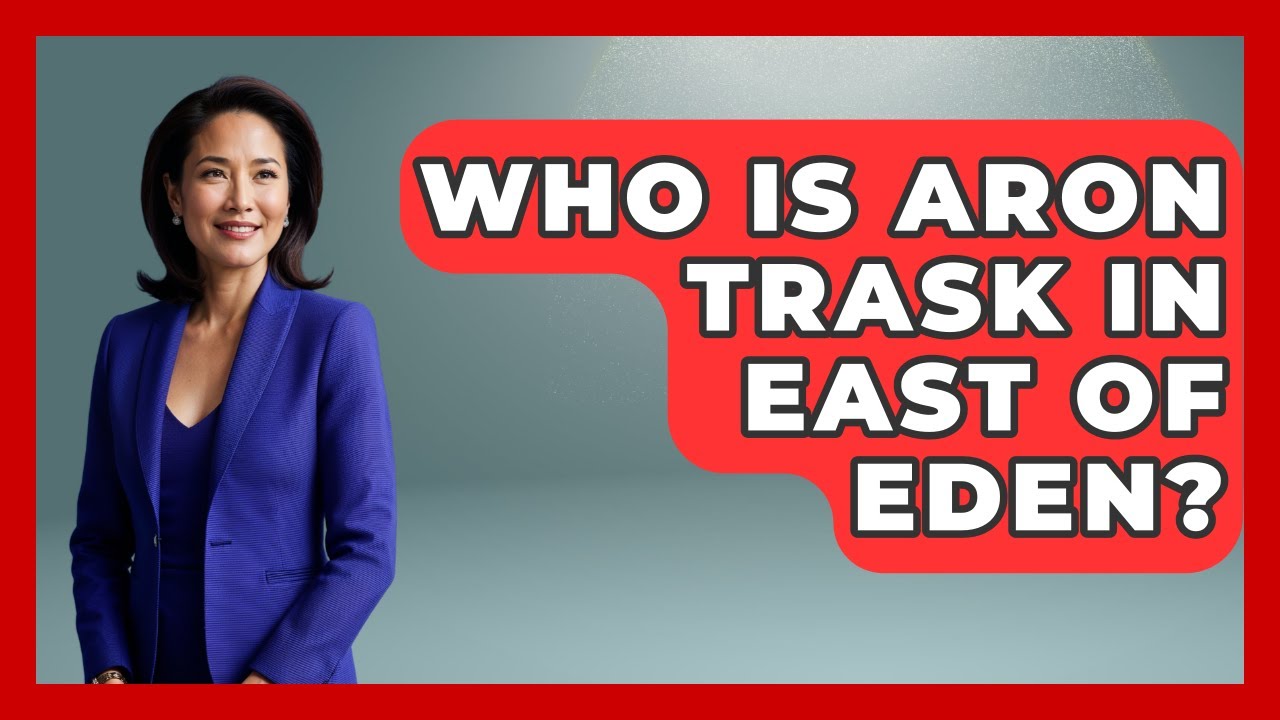 Who Is Aron Trask In East Of Eden? - Im a 50s Baby