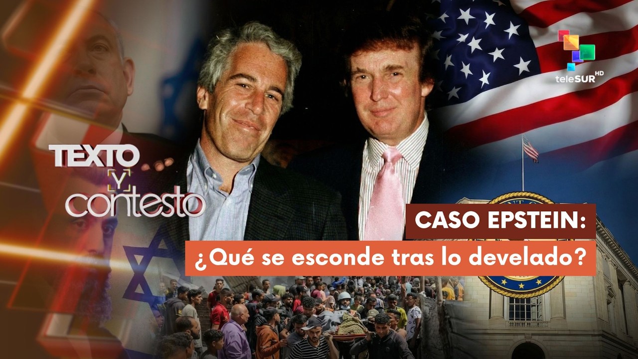 TEXTO Y CONTESTO | Caso Epstein: ¿Qué se esconde tras lo develado? 08-02-2026