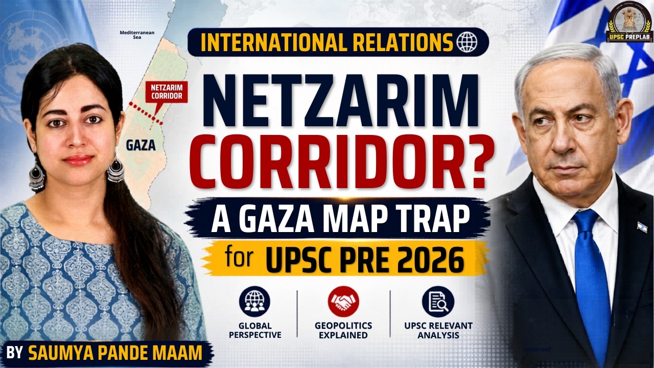 NETZARIM CORRIDOR: Gaza Map Trap | International Relations for UPSC | by Saumya Pande | UPSCPreplab