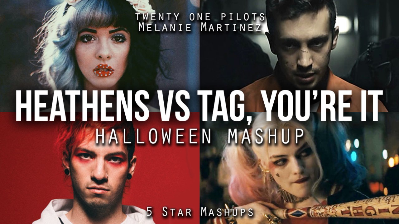 MASHUP: Tag, You're Heathens (twenty one pilots & Melanie Martinez)