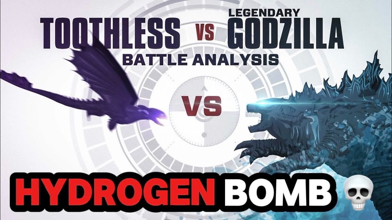 HOLY HYDROGEN BOMB BRO (TOOTHLESS VS GODZILLA)