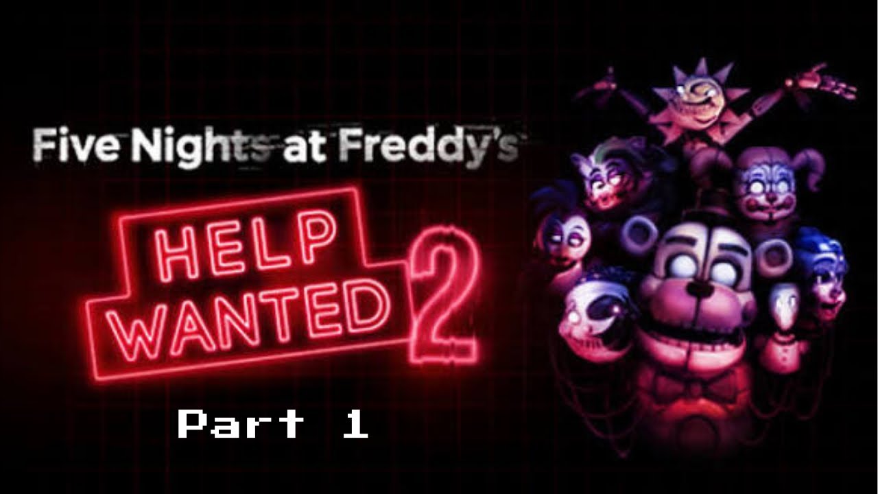 Five Nights at Freddy's: Help Wanted 2 - Part 1