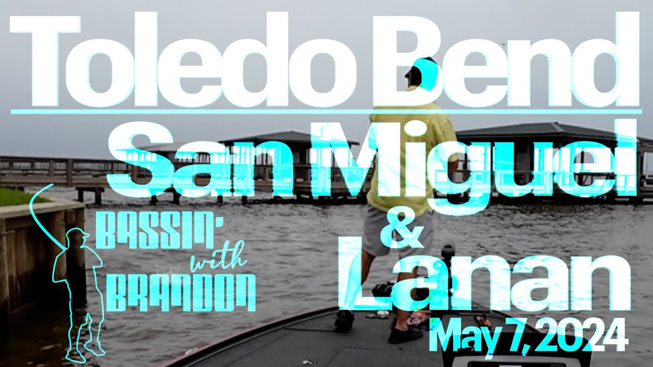 Part 1 - San Miguel and Lanan (Toledo Bend) - Bassin' With Brandon - May 7, 2024