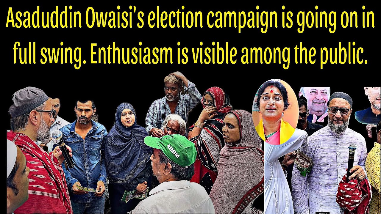 Owaisi's election campaign is going on in full swing. Enthusiasm is visible among the public.