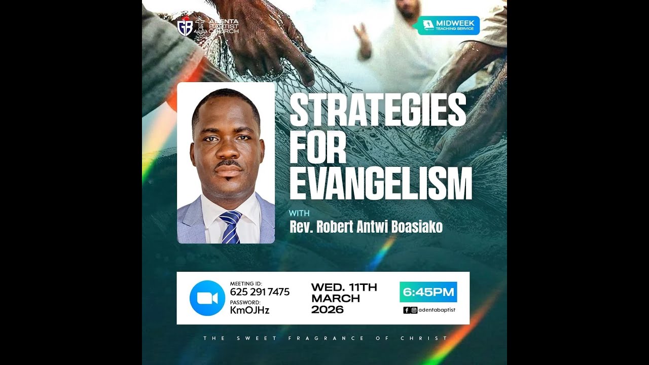 STATEGIES FOR EVANGELISM | PS. ROBERT ANTWI BOASIAKO| 11TH MARCH 2026