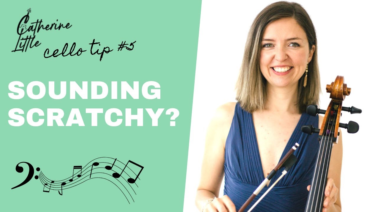 Cello Tip #5: Sounding Scratchy?