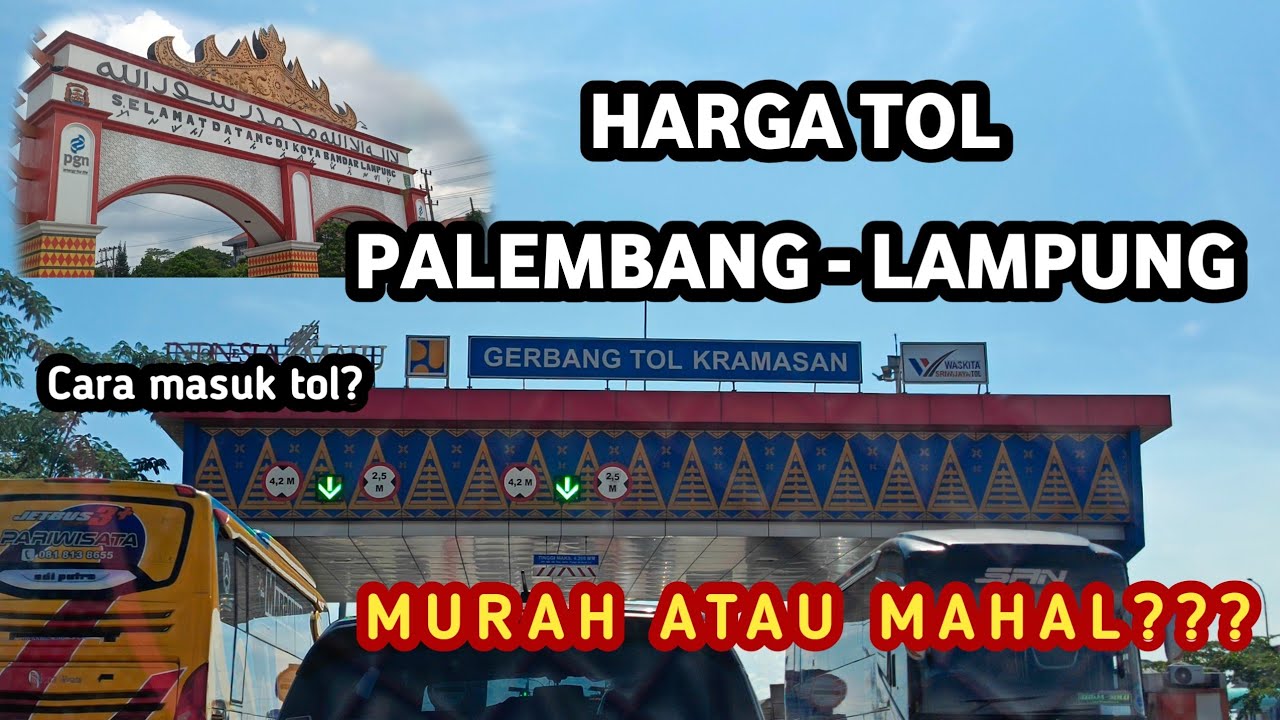 KE LAMPUNG LEWAT JALAN TOL? PALEMBANG - LAMPUNG BERAPA HARGA TOLNYA?